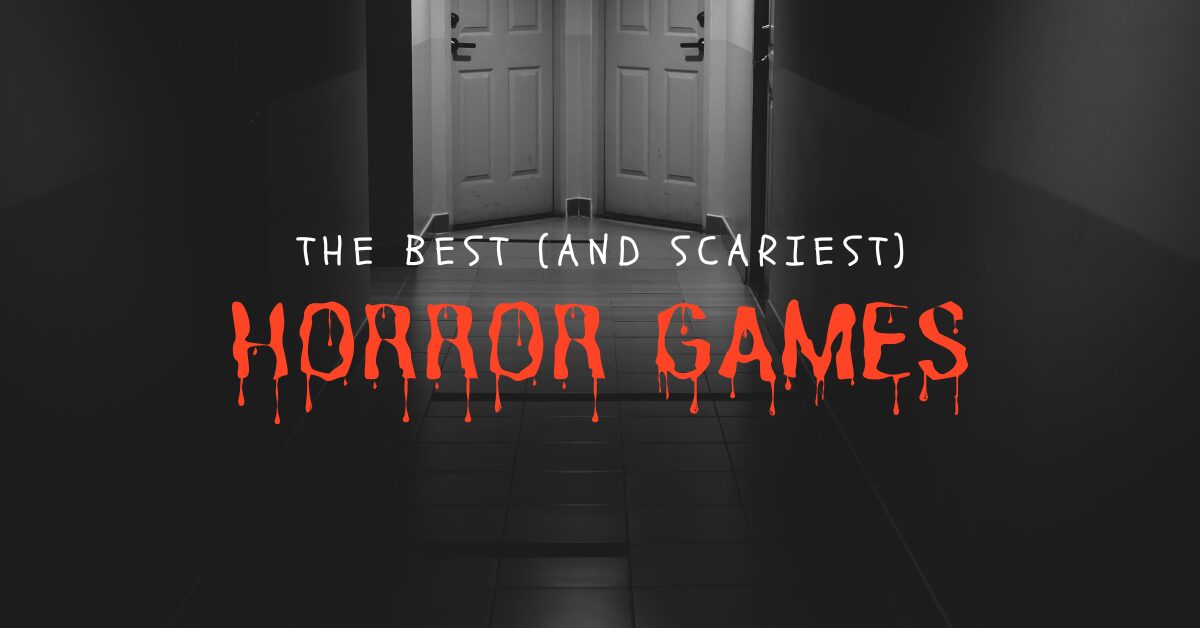 10+ Best Horror Games (Scariest Games Ever)